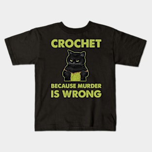 Black cat Crochet because murder is wrong Kids T-Shirt